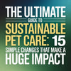 The Ultimate Guide to Sustainable Pet Care: 15 Simple Changes That Make a Huge Impact